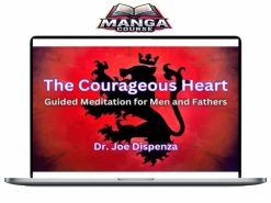 Dr Joe Dispenza – The Courageous Heart Meditations Download