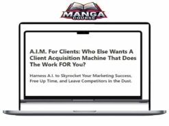A.I.M. For Clients – A Client Acquisition Machine That Does The Work FOR You Download